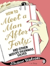 How to Meet a Man After Forty and Other Midlife Dilemmas Solved (eBook)